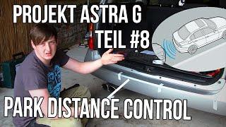 Projekt Astra G Teil #8 | PDC - Park Distance Control [German/Deutsch]