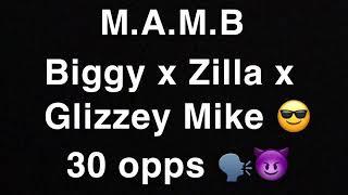M.A.M.B x Biggy x Zilla x Glizzy Mike x 30  Opps