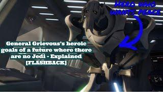 General Grievous's heroic goals of a future where there are no Jedi - Explained [FLASHBACK]
