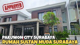 Inspirasi Rumah Mewah Sultan Muda Surabaya Yang Berkelas Banget di Pakuwon City