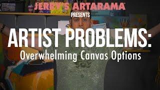 Artist Problems - Overwhelming Canvas Options