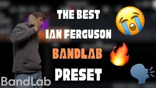 *BEST* THE BEST IAN FERGUSON BANDLAB PRESET* (ACCURATE)