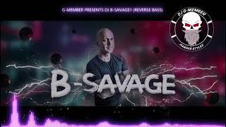 G-MEMBER PRESENTS DJ B-SAVAGE (REVERSE BASS)