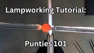 Lampworking Basics: Punties 101, How to Prepare, Fuse, and Remove a Punty, Glass Blowing Tutorial