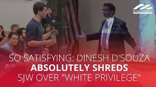 SO SATISFYING: Dinesh D'Souza absolutely shreds SJW over "white privilege"