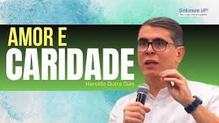 Amor e Caridade | Haroldo Dutra Dias ️ cortes Palestra Espírita