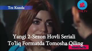 Hovli Seriali Yangi 2-Sezon  O'zbek Tilida To'liq Formatda