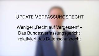 Update Verfassungsrecht: Weniger „Recht auf Vergessen“ – Das BVerfG relativiert das Datenschutzrecht