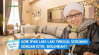 Adik Ipar Laki-laki Tinggal Serumah Dengan Istri, Bolehkah? | Buya Yahya Menjawab