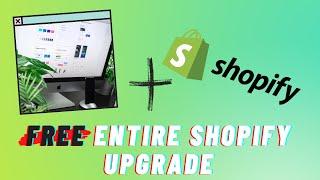 What you NEED to know to Upgraded Shopify for FREE!