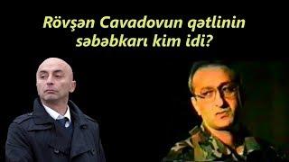 Laçın Məmişov: Rövşən Cavadovun qətlinin səbəbkarı kim idi?