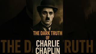 The Dark Truth Behind Charlie Chaplin’s Smile