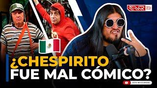 ¿CHESPIRITO FUE UN MAL CÓMICO? (CARLOS BALLARTA)