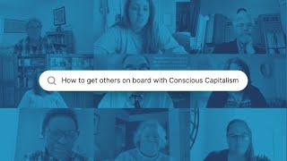 Why Conscious Capitalism Makes Sense. Can we get Stakeholders to Agree?