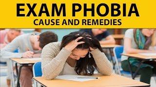 Exam Phobia - Cause and Remedies