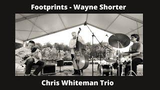 Footprints (Wayne Shorter) - Chris Whiteman Trio