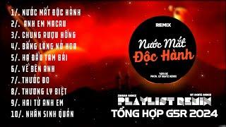 Nước Mắt Độc Hành, Anh Em Macau Remix ~ Tổng Hợp Nhạc Remix G5r 2024 | Sinkra Remix X Qt Beatz Remix