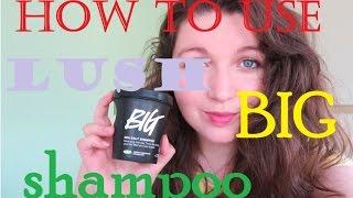 How To Use Lush BIG Shampoo (And Review)