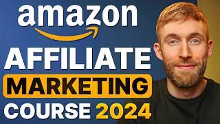 Amazon Affiliate Marketing For Beginners 2024: The Ultimate Amazon Associates Course