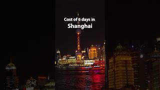 Is China Cheap? Cost of 6 Days Travelling Shanghai China