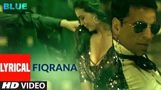 LYRICAL: Fiqrana | Blue | Akshay Kumar, Sanjay Dutt  | Vijay Prakash, Shreya Ghoshal | A.R. Rahman