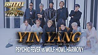 【Behind the Scenes】PSYCHIC FEVER vs WOLF HOWL HARMONY / YIN YANG