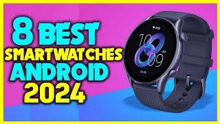 Top 8   Best Smartwatches for Android 2024 -  best android smartwatch 2024 Review