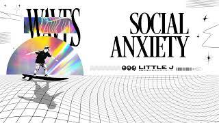 Little J - SOCIAL ANXIETY