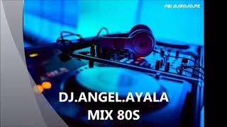 Mix 80s Retro - DJ.ANGEL.AYALA - New Sensation