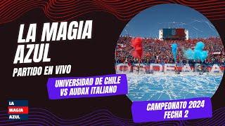 La Magia Azul | EN VIVO | UNIVERSIDAD DE CHILE 1-0 Audax Italiano | Torneo 2024 - Fecha 1