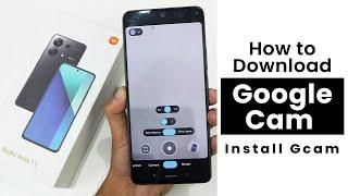 Download Google Cam in Redmi Note 13 | Install Gcam in Redmi Note 13