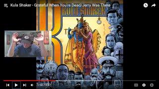 KULA SHAKER – Grateful When You're Dead/Jerry Was There | INTO THE MUSIC REACTION | KoFi request