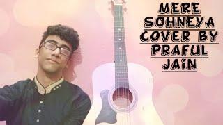 Mere Sohneya Cover | KABIR SINGH | Praful Jain | Sachet-Parampara | Shahid , Kiara