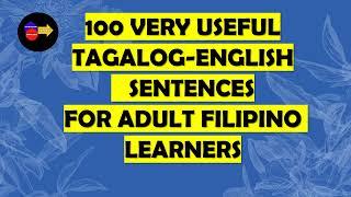 100 TAGALOG ENGLISH SENTENCES FOR ADULT FILIPINO LEARNERS / TAGALOG-ENGLISH  TRANSLATION