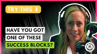 What’s Really Blocking Your Success?  [Try this to clear it]