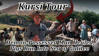 Kursi: Demon-Possessed Man Healed, Pigs Drown, Sea of Galilee, Jesus Crushes Satan's Kingdom, Israel