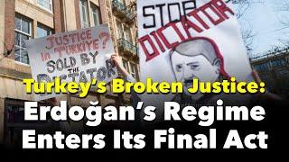 Turkey’s Broken Justice: Erdoğan’s Regime Enters Its Final Act | What's Happening in Turkey -Week 31
