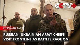 Russian, Ukrainian Army Chiefs Visit Frontline as Battles Rage On