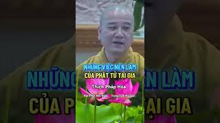 Phật Tử Tại Gia Nên Làm ??? Thích Pháp Hòa #phatphap #thichphaphoa #hocphat