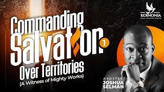 Commanding Salvation Over Territories With Apostle Joshua Selman 23|| 01|| 2022