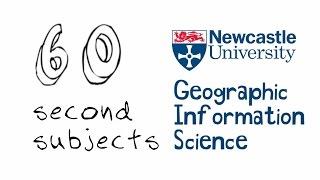 Geographic Information Science Degrees at Newcastle University - 60 Second Subject Guide