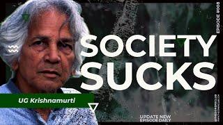 Why Should You Fit Into The Society? | UG Krishnamurti