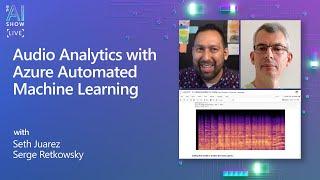 The AI Show: Ep 55 | Audio analytics with Azure Automated ML