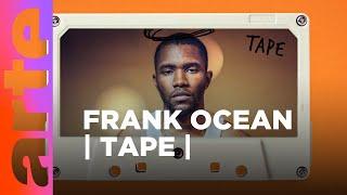 Frank Ocean | TAPE | ARTE.tv Culture