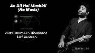 Ae Dil Hai Mushkil (Without Music Vocals Only) | Arijit Singh Lyrics | Raymuse