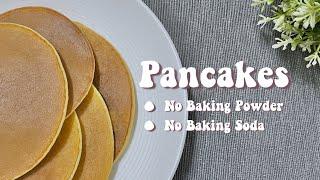 Pancakes NO Baking Powder  NO Baking Soda