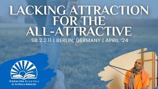 Lacking Attraction for the All Attractive | Berlin, Germany | Svayam Bhagavan Keshava Maharaja