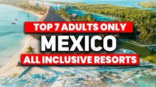 Top 7 BEST Adults Only All Inclusive Resorts in Mexico (2024)