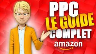 AMAZON PPC LE GUIDE COMPLET 2024 POUR VENDRE SUR AMAZON FBA