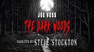 THE DARK WOODS and Other Frightening Tales by Joe Voss - Narrated by Steve Stockton